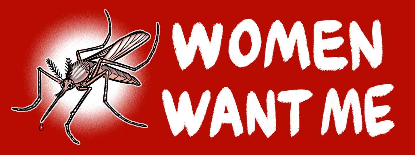 "Women Want Me" Mosquito Bumper Sticker