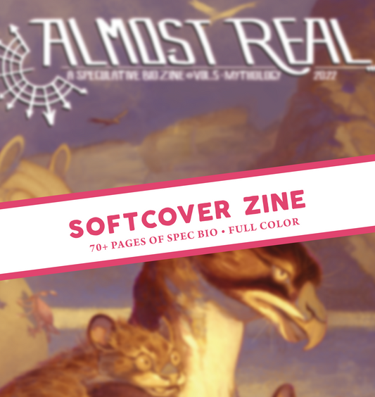 Almost Real: A Speculative Biology Zine (Vol 5 · MYTHOLOGY) Softcover